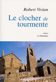 Robert Vivian, Le Clocher de Tourmente, Editions La Mirandole, 2005, 132 p.